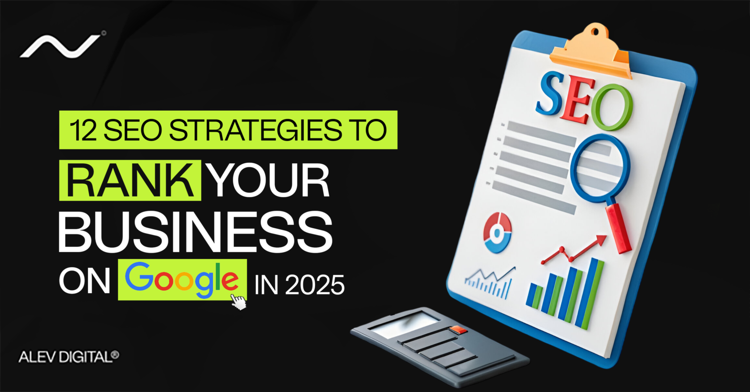 Illustration showing SEO strategies on a clipboard with analytics charts, a magnifying glass, and a calculator, alongside the text: '12 SEO Strategies to Rank Your Business on Google in 2025,' presented by Alev Digital on a black background