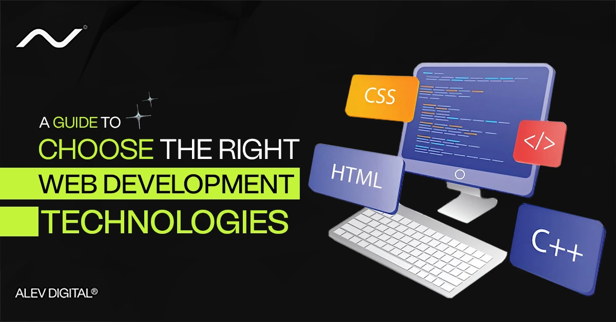 A Guide To Choose The Right Web Development Technologies